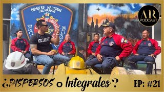 AR Podcast EP21 ¿Dispersos o Integrales Con Sergio Arenas y el Cmte de Bomberos Jeamine Colmenares [upl. by Ogata]