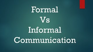 Formal Vs Informal Communication Difference between them with examples amp types [upl. by Llecrad262]