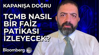 Kapanışa Doğru  TCMB Nasıl Bir Faiz Patikası İzleyecek  3 Eylül 2024 [upl. by Wiersma]