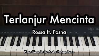 Terlanjur Mencinta  Rossa ft Pasha  Piano Karaoke by Andre Panggabean [upl. by Vickey220]