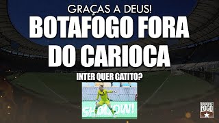 BOTAFOGO FORA DO CARIOCA GRAÇAS A DEUS  INTER QUER GATITO [upl. by Morgun337]