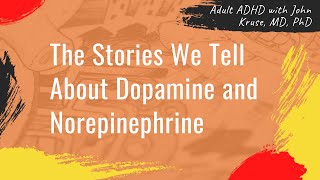 The Stories We Tell About Dopamine and Norepinephrine  ADHD  Episode 29 [upl. by Renault]