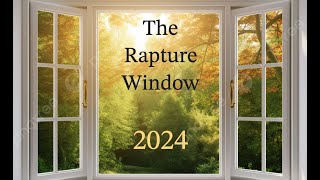 Rapture Window for 2024 [upl. by Ellerahs315]