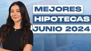 🏠 Mejores hipotecas de JUNIO 2024 Las más económicas [upl. by Scrivenor]