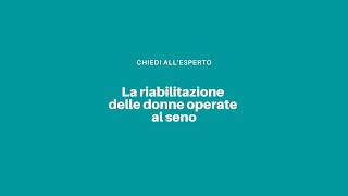 La riabilitazione delle donne con tumore al seno [upl. by Ibrab]