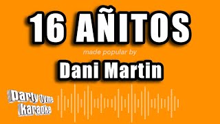 Dani Martin  16 Añitos Versión Karaoke [upl. by Adolf]