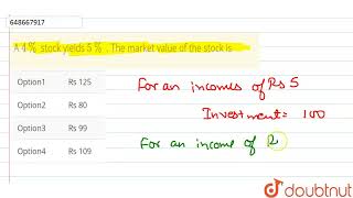 A 4 stock yields 5  The market value of the stock is  CLASS 14  STOCK AND SHARES  MATHS [upl. by Azmah]