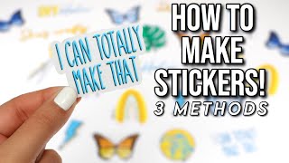 HOW TO MAKE STICKERS 3 EASY DIY METHODS  Easy and Cheap [upl. by Natty817]