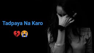 Tadpaya Na Karo💔  sad Shayari  Rone wala status  marne wala status  Gam Bhare  Mashoor Shayar [upl. by Giff47]