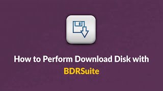 How to Perform Download Disk with BDRSuite [upl. by Rosaleen]