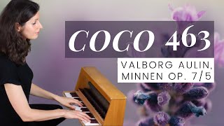 Coco 463  Laura Valborg Aulin Minnen quotmemoryquot op 75 [upl. by Nerval]