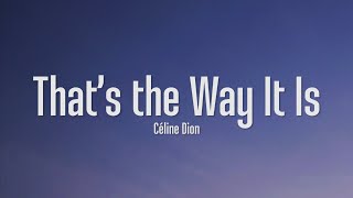 Céline Dion  Thats The Way It Is Lyrics [upl. by Magnus]