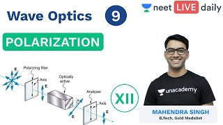 Wave Optics  L 9  Polarization  Class 12  Unacademy NEET  LIVE DAILY  Physics  Mahendra Sir [upl. by Farlie441]