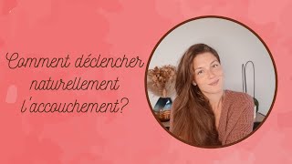 Comment déclencher naturellement un accouchement  5 astuces [upl. by Hightower]