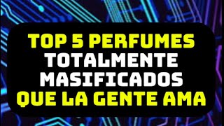 Top 5 perfumes Totalmente Masificados Quemados pero a la gente les gustan 😭😎😉 [upl. by Kendal]