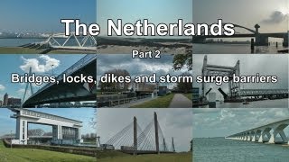 The Netherlands 2  Bridges locks dikes and storm surge barriers [upl. by Olaznog933]