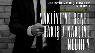 Lojistik Dersleri  Nakliyeye Genel Bakış [upl. by Battat]