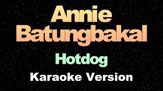 Annie Batungbakal  Hotdog Karaoke Version [upl. by Cami464]