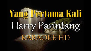 YANG PERTAMA KALI HARRY PARINTANG KARAOKE [upl. by Jankell]