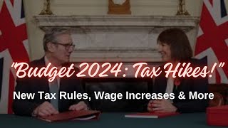 UK Budget 2024 Major Tax Increases amp New Minimum Wage Announced [upl. by Sari413]