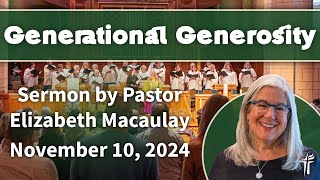 quotGenerational Generosityquot Sermon by Pastor Elizabeth Macaulay November 10 2024 [upl. by Irollam224]