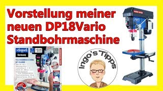 Meine neue Standbohrmaschine DP18Vario von scheppach Aufbau und erster Eindruck  IngosTipps [upl. by Angel141]