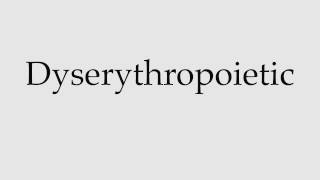 How to Pronounce Dyserythropoietic [upl. by Audrie]