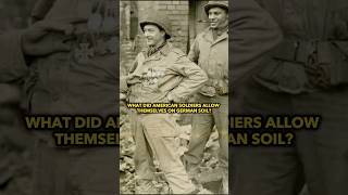 What did American soldiers allow themselves on German soil shorts [upl. by Annasor]