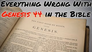 Everything Wrong With Genesis 44 in the Bible [upl. by Yecnay]