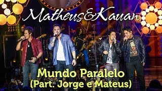 Matheus amp Kauan  Mundo Paralelo Part Esp Jorge e Mateus  DVD Mundo Paralelo  Clipe Oficial [upl. by Steddman]