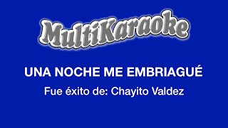 Una Noche Me Embriagué  Multikaraoke  Fue Éxito De Chayito Valdéz [upl. by Atsirtal453]