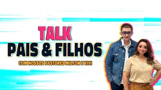 TALK Pais amp Filhos  Pais e Filhos [upl. by Leyameg49]