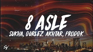 8 Asle  Sukha Gurlez Akhtar prodGK Chani Nattan LyricsEnglish Meaning [upl. by Aipmylo]