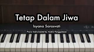 Tetap Dalam Jiwa  Isyana Sarasvati  Piano Karaoke by Andre Panggabean [upl. by Myrwyn]