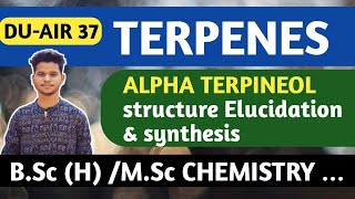 TERPENOIDS  ALPHA TERPINEOL  STRUCTURE ELUCIDATION  SYNTHESIS BSC MSC CHEMISTRY CUET [upl. by Chrystel580]