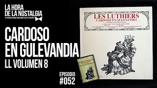 Cardoso en Gulevandia  Episodio 052 de quotLa Hora de la Nostalgiaquot el Podcast sobre Les Luthiers [upl. by Lramaj]