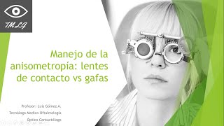 Manejo de la anisometropía lentes de contacto vs gafas [upl. by Aleiram]