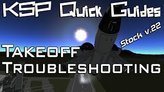 KSP Quick Guides Takeoff Troubleshooting Stock v22 [upl. by Noakes]