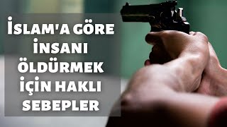 İslama Göre İnsanı Öldürmek İçin Haklı Sebepler [upl. by Adnael]