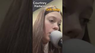 Courtney Hadwin  quotDrift Awayquot Cover [upl. by Irtimed]