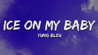 Ice On My Baby  Yung Bleu Lyrics [upl. by Ita]