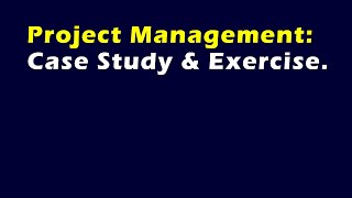 Project Management Case Study amp Exercise [upl. by Campagna558]