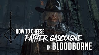 How to Cheese Father Gascoigne in Bloodborne 2022 Update  Easy Kill [upl. by Imaon]