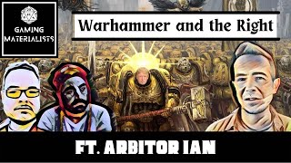 Warhammer and the Right w Arbitor Ian  Gaming Materialists ep 8 [upl. by Asoj]