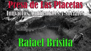 Documental Presa de Las Placetas  Impactos Ambientales y sociales con Rafael Brisita [upl. by Atteloj]