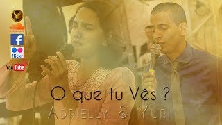 Yuri Soto amp Adriely  O Que Tu Vê [upl. by Michon]