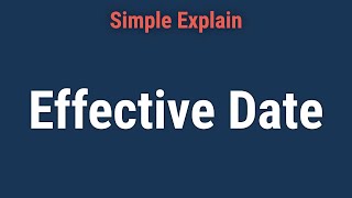 What Is Effective Date [upl. by Anrahc]