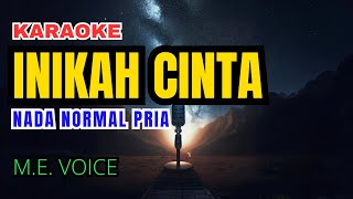 ME Voice  Inikah Cinta Karaoke Nada Normal Pria [upl. by Araihc]