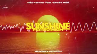 Mike Candys feat Sandra Wild  Sunshine Fly So High MATIOSKY REFRESH [upl. by Ynattir]