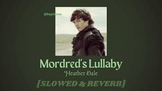 Heather Dale Mordreds Lullaby 𝙨𝙡𝙤𝙬𝙚𝙙  𝙧𝙚𝙫𝙚𝙧𝙗 [upl. by Htnamas]